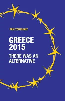 Grecia 2015: a existat o alternativă - Greece 2015: there was an alternative