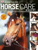 Manual complet de îngrijire a cailor - Complete Horse Care Manual