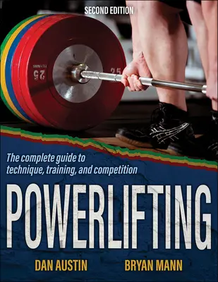 Powerlifting: Ghidul complet pentru tehnică, antrenament și competiție - Powerlifting: The Complete Guide to Technique, Training, and Competition