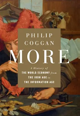 Mai mult: O istorie a economiei mondiale din epoca fierului până în epoca informației (A History of the World Economy from the Iron Age to the Information Age) - More: A History of the World Economy from the Iron Age to the Information Age