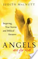Îngerii sunt adevărați: Povești inspirate, adevărate și răspunsuri biblice - Angels Are for Real: Inspiring, True Stories and Biblical Answers