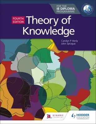 Teoria cunoașterii pentru diploma Ib Ediția a patra - Theory of Knowledge for the Ib Diploma Fourth Edition