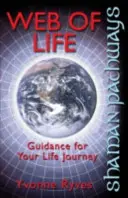 Căile șamanului - Web of Life: Îndrumare pentru călătoria vieții tale - Shaman Pathways - Web of Life: Guidance for Your Life Journey
