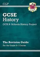 GCSE History OCR B: Ghid de revizuire a proiectului de istorie școlară - pentru cursul de gradul 9-1 - GCSE History OCR B: Schools History Project Revision Guide - for the Grade 9-1 Course