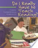 Do I Really Have to Teach Reading? Content Comprehension, Grades 6-12 - Do I Really Have to Teach Reading?: Content Comprehension, Grades 6-12