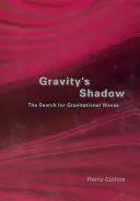Umbra gravitației: Căutarea undelor gravitaționale (Gravity's Shadow: The Search for Gravitational Waves) - Gravity's Shadow: The Search for Gravitational Waves