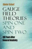 Gauge Field Theories: Spin unu și spin doi: 100 de ani de la relativitatea generală - Gauge Field Theories: Spin One and Spin Two: 100 Years After General Relativity