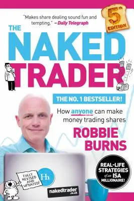 The Naked Trader: Cum poate face oricine bani din tranzacționarea acțiunilor - The Naked Trader: How Anyone Can Make Money Trading Shares