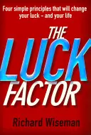 Factorul noroc - Studiul științific al minții norocoase - Luck Factor - The Scientific Study of the Lucky Mind
