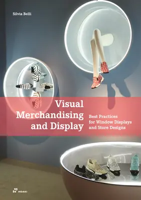 Visual Merchandising and Display: Cele mai bune practici pentru amenajarea vitrinelor și a magazinelor - Visual Merchandising and Display: Best Practices for Window Displays and Store Designs