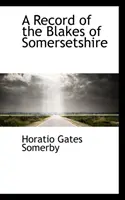Dosarul familiei Blakes din Somersetshire - Record of the Blakes of Somersetshire