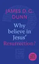 De ce să credem în Învierea lui Iisus? O mică carte de îndrumare - Why believe in Jesus' Resurrection?: A Little Book Of Guidance
