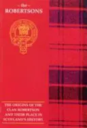 Robertson - Originile clanului Robertson și locul lor în istorie - Robertson - The Origins of the Clan Robertson and Their Place in History