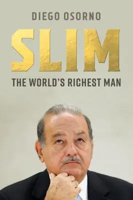 Carlos Slim: Puterea, banii și moralitatea unuia dintre cei mai bogați oameni din lume - Carlos Slim: The Power, Money, and Morality of One of the World's Richest Men