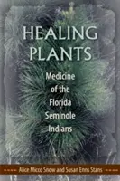 Plante vindecătoare: Medicina indienilor Seminole din Florida - Healing Plants: Medicine of the Florida Seminole Indians
