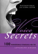 Secretele vocii: 100 de strategii de performanță pentru cântăreții avansați - Voice Secrets: 100 Performance Strategies for the Advanced Singer