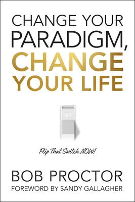 Schimbă-ți paradigma, schimbă-ți viața - Change Your Paradigm, Change Your Life