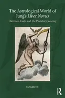 Lumea astrologică din „Liber Novus” al lui Jung: Daimoni, zei și călătoria planetară - The Astrological World of Jung's 'Liber Novus': Daimons, Gods, and the Planetary Journey