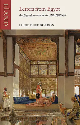 Scrisori din Egipt: O englezoaică pe Nil, 1862-69 - Letters from Egypt: An Englishwoman on the Nile, 1862-69