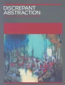 Abstracție discrepantă - Anotarea istoriei artei - Discrepant Abstraction - Annotating Art's Histories