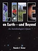 Viața pe Pământ - și dincolo: Căutarea unui astrobiolog - Life on Earth - And Beyond: An Astrobiologist's Quest