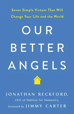Îngerii noștri mai buni: Șapte virtuți simple care îți vor schimba viața și lumea - Our Better Angels: Seven Simple Virtues That Will Change Your Life and the World