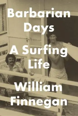 Zile barbare: O viață de surfer - Barbarian Days: A Surfing Life