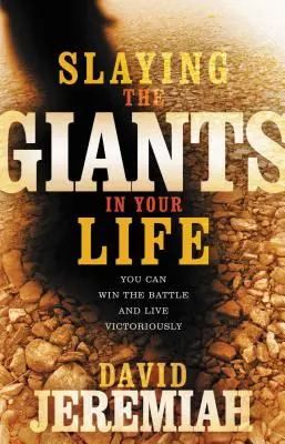 Uciderea uriașilor din viața ta: Poți câștiga bătălia și trăi victorios - Slaying the Giants in Your Life: You Can Win the Battle and Live Victoriously