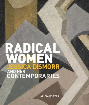 Femei radicale: Jessica Dismorr și contemporanele ei - Radical Women: Jessica Dismorr and Her Contemporaries