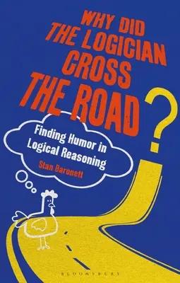 De ce a traversat drumul logicianul? Găsirea umorului în raționamentul logic - Why Did the Logician Cross the Road?: Finding Humor in Logical Reasoning