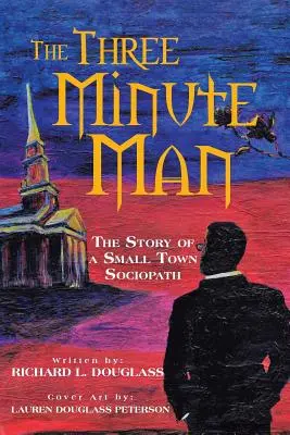 The Three Minute Man: Povestea unui sociopat dintr-un oraș mic - The Three Minute Man: The Story of a Small Town Sociopath