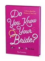 Îți cunoști mireasa? Un test despre femeia din viața ta - Do You Know Your Bride?: A Quiz about the Woman in Your Life