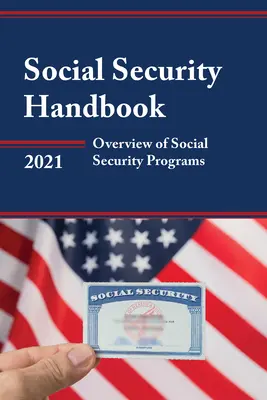 Manual de securitate socială 2021: Prezentare generală a programelor de securitate socială - Social Security Handbook 2021: Overview of Social Security Programs