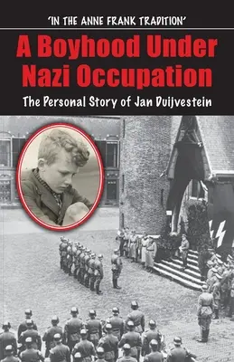 Copilăria sub ocupația nazistă: Povestea personală a lui Jan Duijvestein - Boyhood Under Nazi Occupation: The Personal Story of Jan Duijvestein