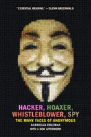 Hacker, Hoaxer, Whistleblower, Spy: Cele mai multe fețe ale Anonymous - Hacker, Hoaxer, Whistleblower, Spy: The Many Faces of Anonymous