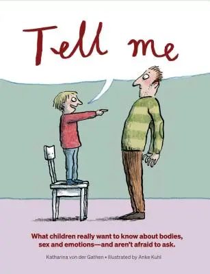 Spune-mi: Ce vor cu adevărat să știe copiii despre corpuri, sex și emoții - Tell Me: What Children Really Want to Know about Bodies, Sex, and Emotions