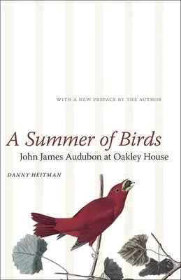 O vară de păsări: John James Audubon la Oakley House - A Summer of Birds: John James Audubon at Oakley House