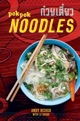 Tăiței Pok Pok: Rețete din Thailanda și nu numai [O carte de bucate] - Pok Pok Noodles: Recipes from Thailand and Beyond [A Cookbook]