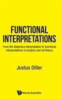 Interpretări funcționale: De la interpretarea dialectică la interpretările funcționale ale analizei și teoriei seturilor - Functional Interpretations: From the Dialectica Interpretation to Functional Interpretations of Analysis and Set Theory