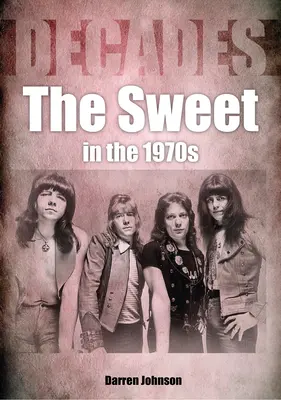Dulce în anii '70: Decenii - The Sweet in the 1970s: Decades