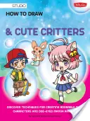 Cum să desenezi Manga Chibis & Cute Critters: Discover Techniques for Creating Adorable Chibi Characters and Doe-Eyed Manga Animals (Descoperă tehnici pentru a crea personaje chibi adorabile și animale manga cu ochi mari) - How to Draw Manga Chibis & Cute Critters: Discover Techniques for Creating Adorable Chibi Characters and Doe-Eyed Manga Animals