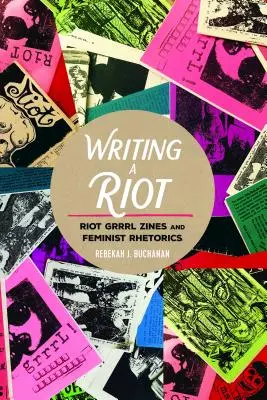 Writing a Riot: Riot Grrrl Zines și retorica feministă - Writing a Riot: Riot Grrrl Zines and Feminist Rhetorics
