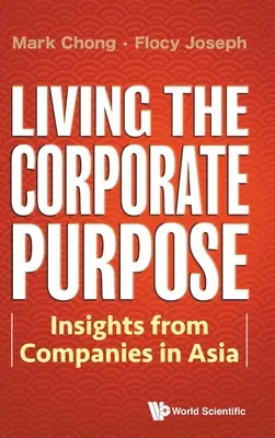 Trăirea scopului corporativ: Perspective de la companiile din Asia - Living the Corporate Purpose: Insights from Companies in Asia