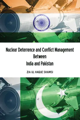 Descurajarea nucleară și gestionarea conflictelor dintre India și Pakistan - Nuclear Deterrence and Conflict Management Between India and Pakistan