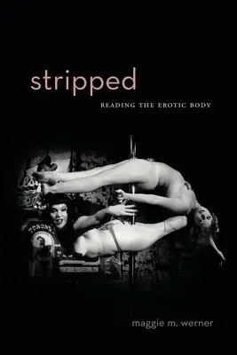 Dezgolit: Citirea corpului erotic - Stripped: Reading the Erotic Body