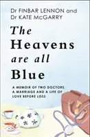 Heavens Are All Blue - Memoriile a doi medici, o căsătorie și o viață de dragoste înainte de pierdere - Heavens Are All Blue - A memoir of two doctors, a marriage and a life of love before loss