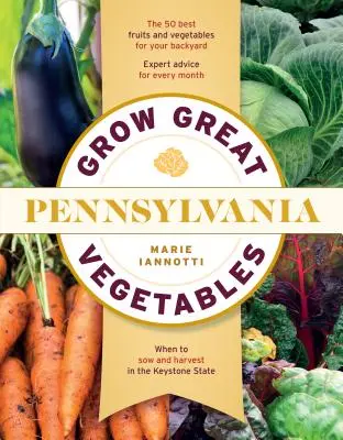 Cultivați legume grozave în Pennsylvania - Grow Great Vegetables in Pennsylvania