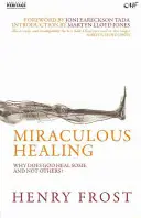 Vindecarea miraculoasă: De ce Dumnezeu îi vindecă pe unii și pe alții nu? - Miraculous Healing: Why Does God Heal Some and Not Others?