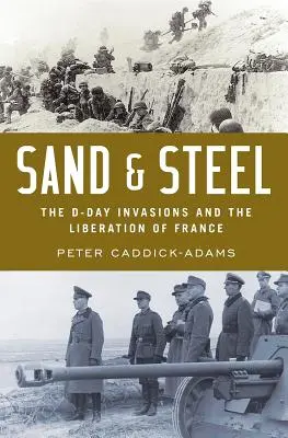Nisip și oțel: Invazia D-Day și eliberarea Franței - Sand and Steel: The D-Day Invasion and the Liberation of France