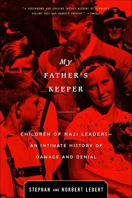 Păstrătorul tatălui meu: Copiii liderilor naziști - O istorie intimă a daunelor și a negării - My Father's Keeper: Children of Nazi Leaders--An Intimate History of Damage and Denial